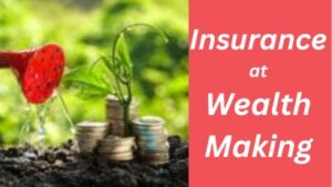 Insurance at Wealth Making