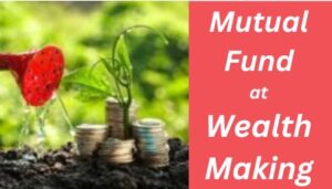 Mutual Fund at Wealth Making